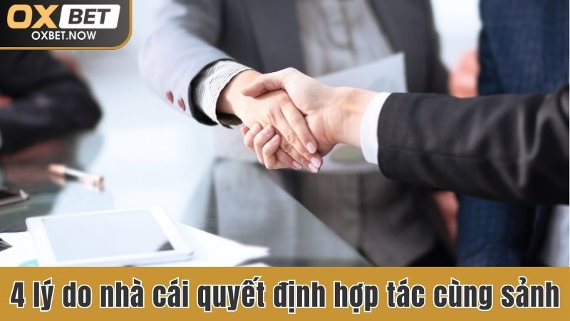 4 lý do nhà cái quyết định hợp tác cùng sảnh