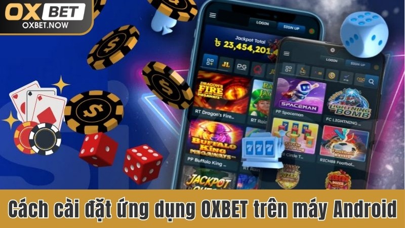 Cách cài đặt ứng dụng OXBET trên máy Android