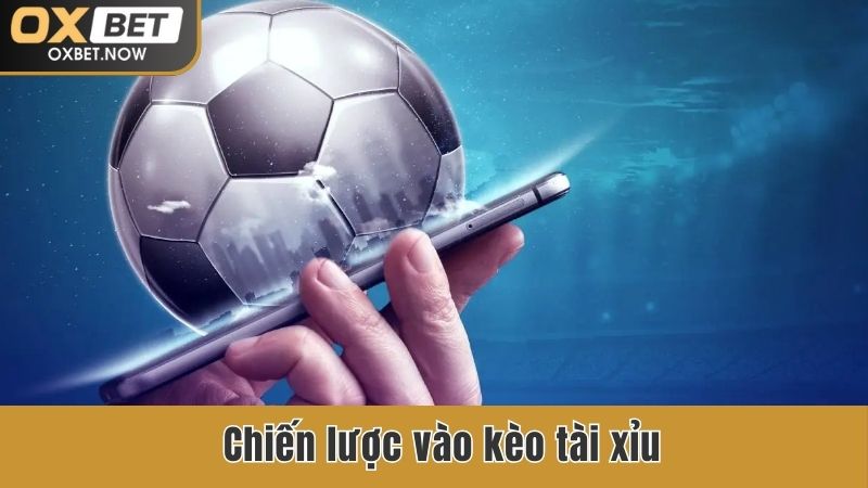 Chiến lược vào kèo tài xỉu