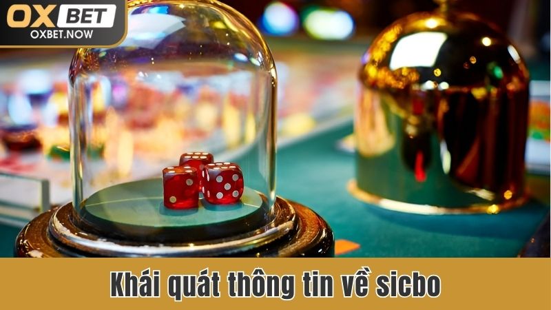 Khái quát thông tin về siêu phẩm trực tuyến Sicbo